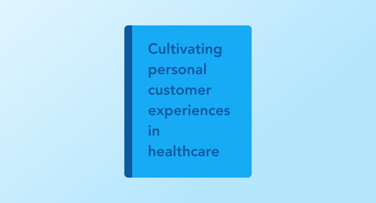 Cultivating personal customer experiences in healthcare
