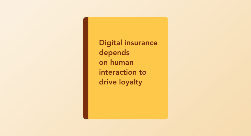 Digital insurance depends  on human interaction to  drive loyalty