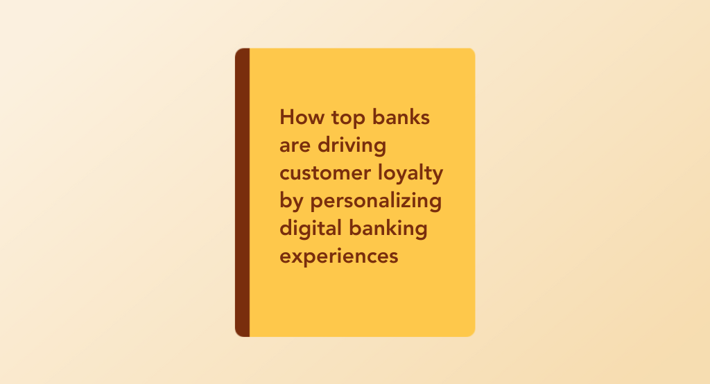 How top banks are driving customer loyalty by personalizing digital banking experiences