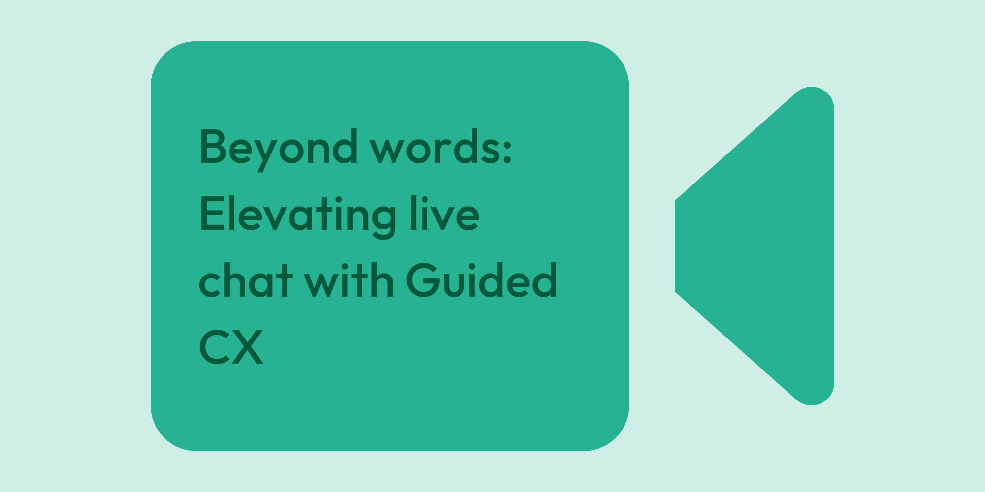 Beyond words Elevating live chat with Guided CX (1)