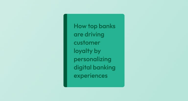 How top banks are driving customer loyalty by personalizing digital banking experiences