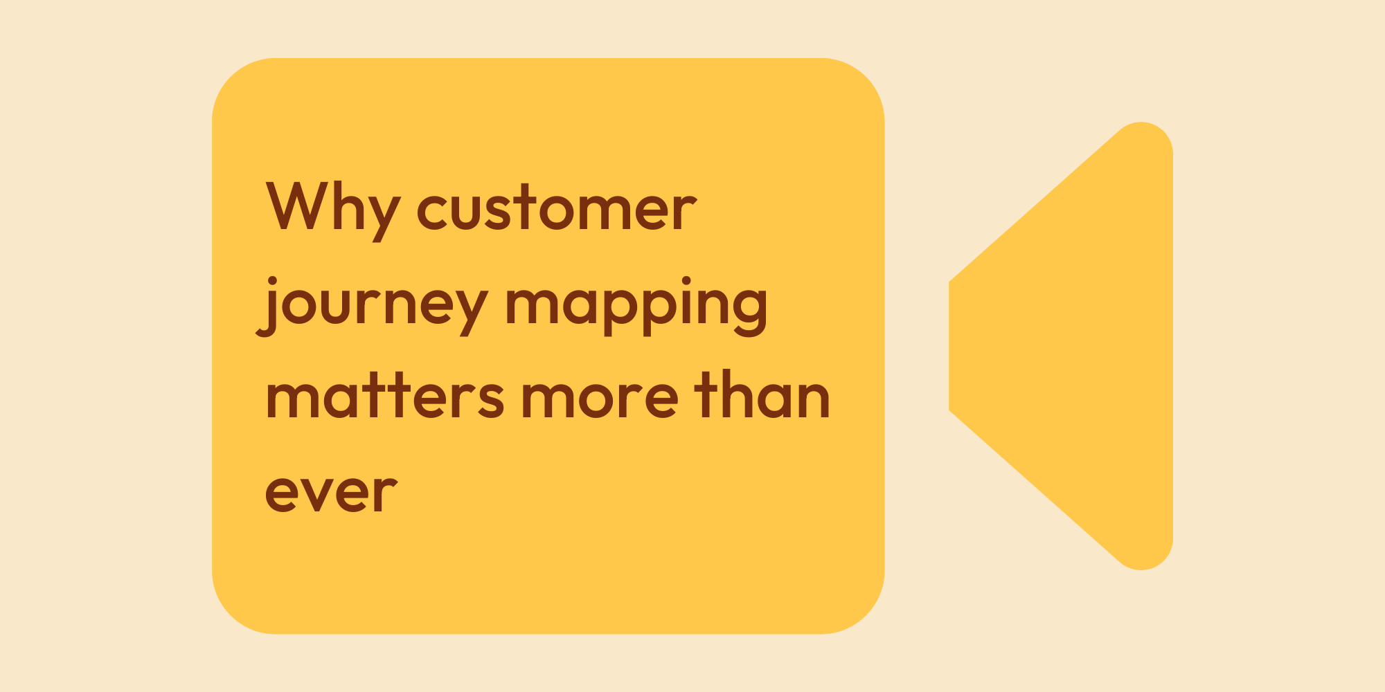 Why customer journey mapping matters more than ever